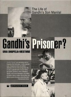 Orient Gandhi s Prisoner? The Life of Gandhi s Son Manilal